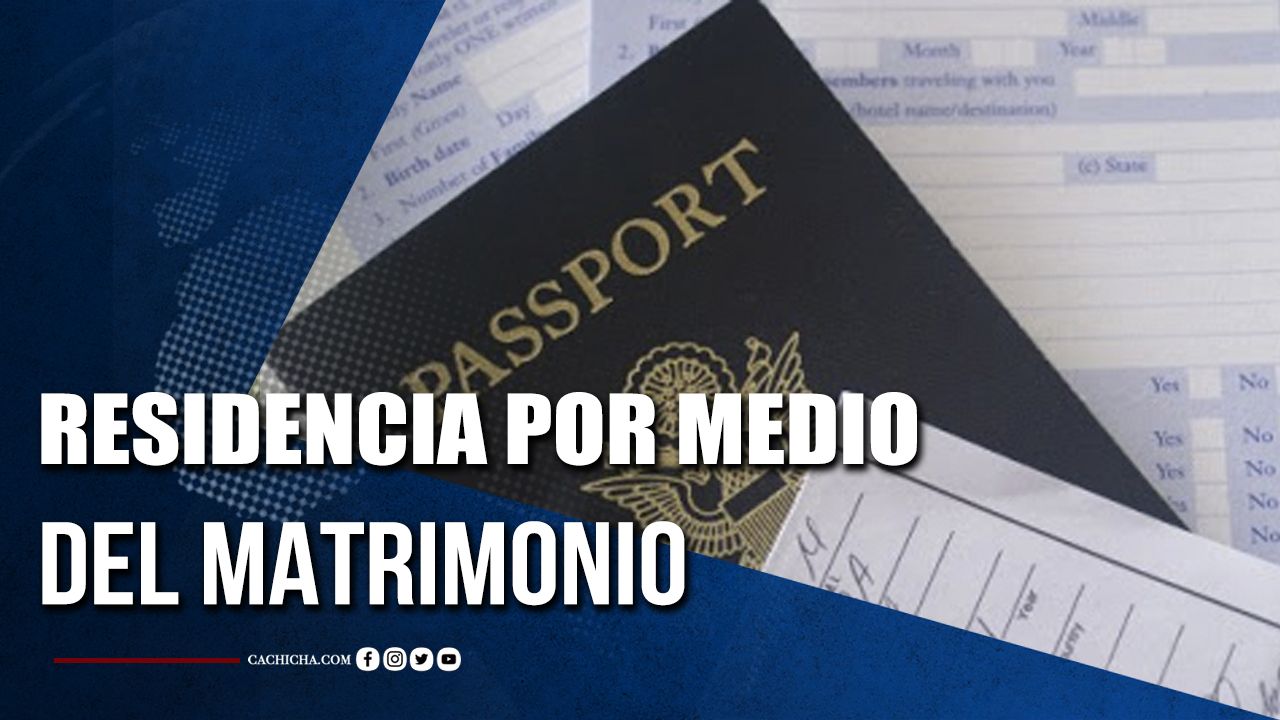 Residencia Por Medio Del Matrimonio, Todo Lo Que Debe Saber