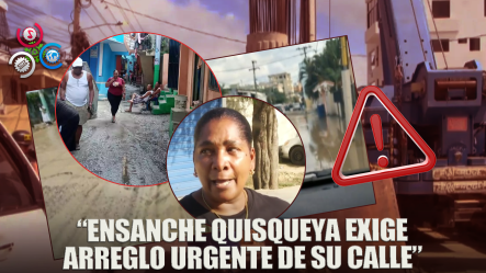 Residentes Del Ensanche Quisqueya Claman Por Reparación De Calle