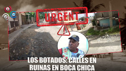 Residentes En Los Botados, Boca Chica, Denuncian Viven En Un Calvario Por Deterioro De Calles