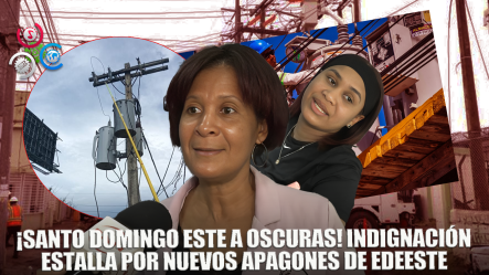 Residentes En SDE Se Quejan Por Corte De Energía Programado Por EDEESTE