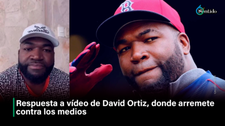 Respuesta A Vídeo De David Ortiz Donde Arremete Contra Los Medios – 6to Sentido By Cachicha