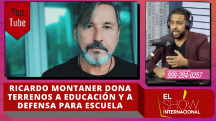 Ricardo Montaner Dona Terrenos A Educación Y A Defensa Para Escuela
