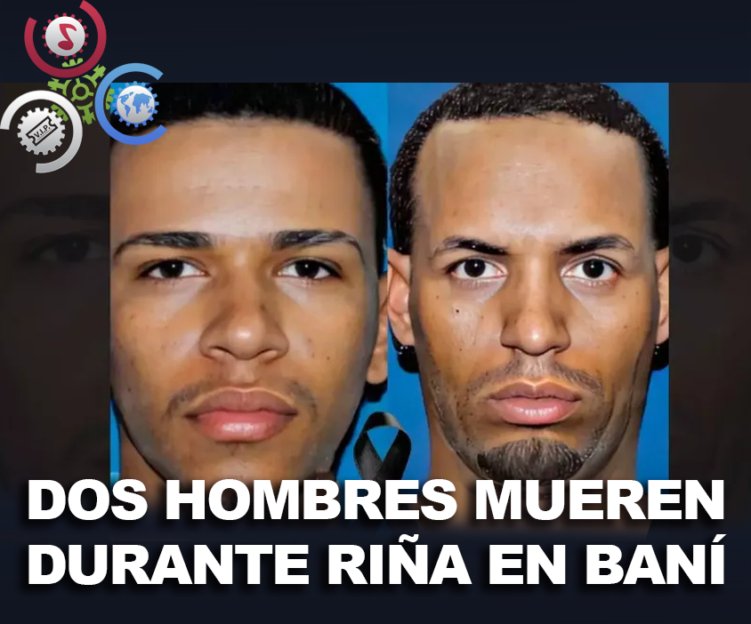 Dos Hombres Mueren Durante Una Riña En Baní | Noticias RNN