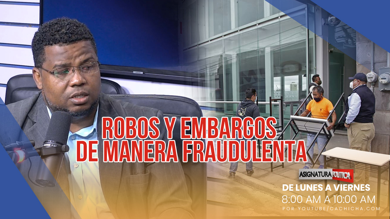 Robos Y Embargos Fraudulentos | Asignatura Política