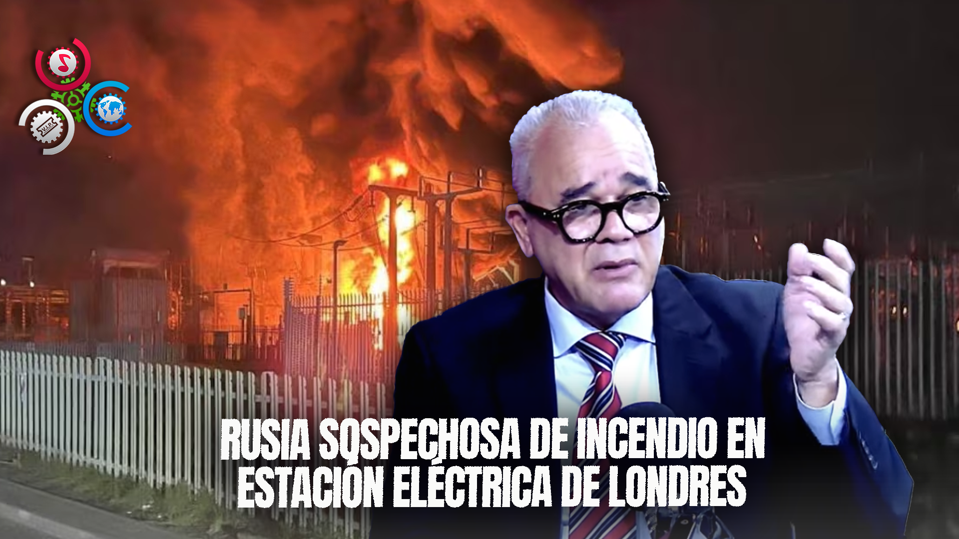 Rosendo Tavárez: Rusia Podría Estar Detrás Del Incendio En Estación Eléctrica De Londres