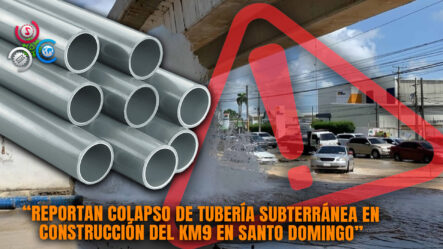 Rotura De Tubería En Construcción Del Metro Provoca Caos En El Tránsito En El KM 9 De La Duarte