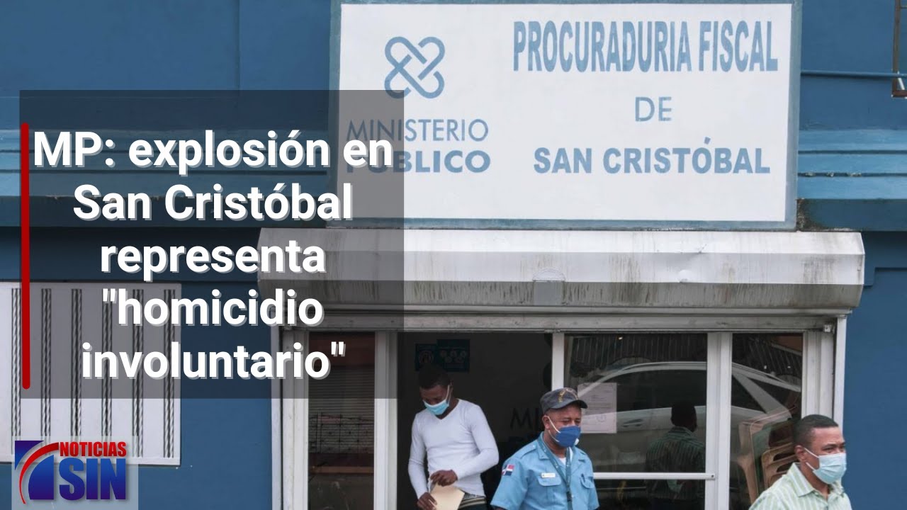 MP: Explosión En San Cristóbal Representa “homicidio Involuntario”