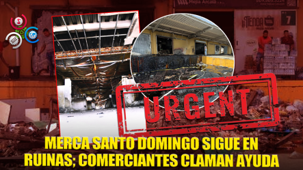 Ruinas En Merca Santo Domingo Persisten; Comerciantes Siguen Sin Ayuda Ni Fecha De Reapertura