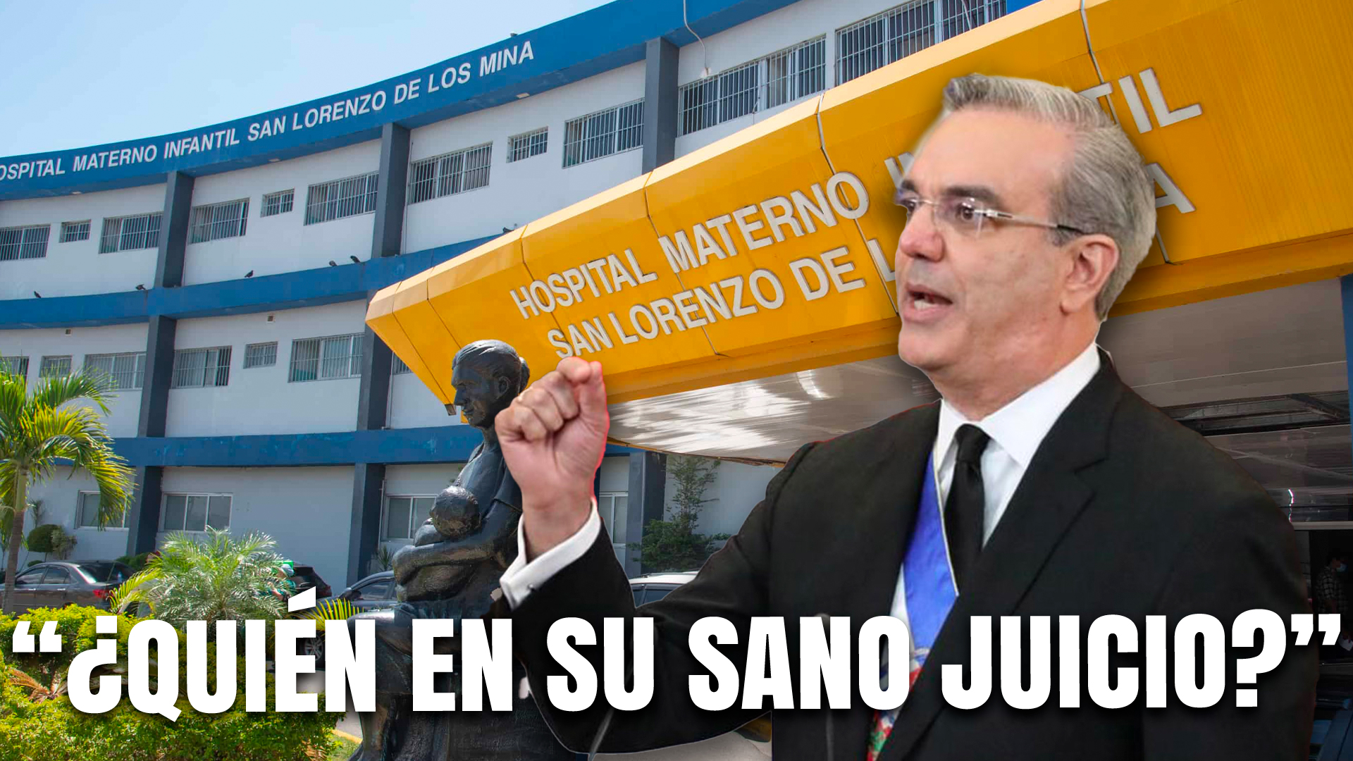 Luis Abinader: “Nadie En Su Sano Juicio Puede Pensar Que Se Va A Privatizar La Maternidad De Los Mina”