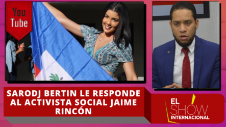 Sarodj Bertin Sale A Defender A Haití Y Le Responde Al Activista Social Jaime Rincón