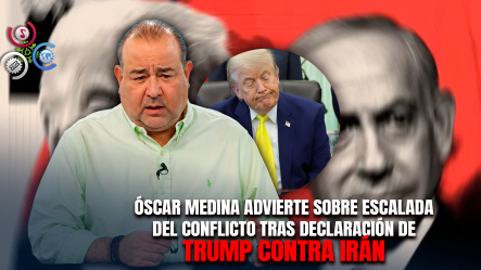 Óscar Medina Sobre Advertencia De Trump A Irán: “Vamos A Tener Un Mundial Con Guerra Incluida”