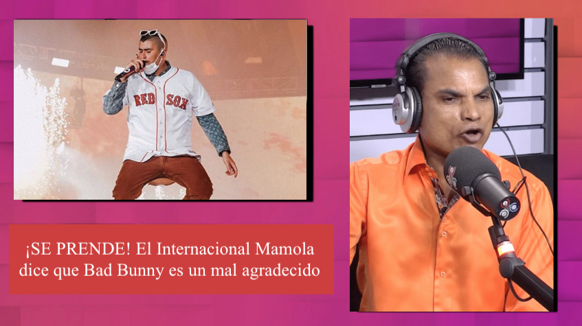 ¡SE PRENDE! El Internacional Mamola Dice Que Bad Bunny Es Un Mal Agradecido