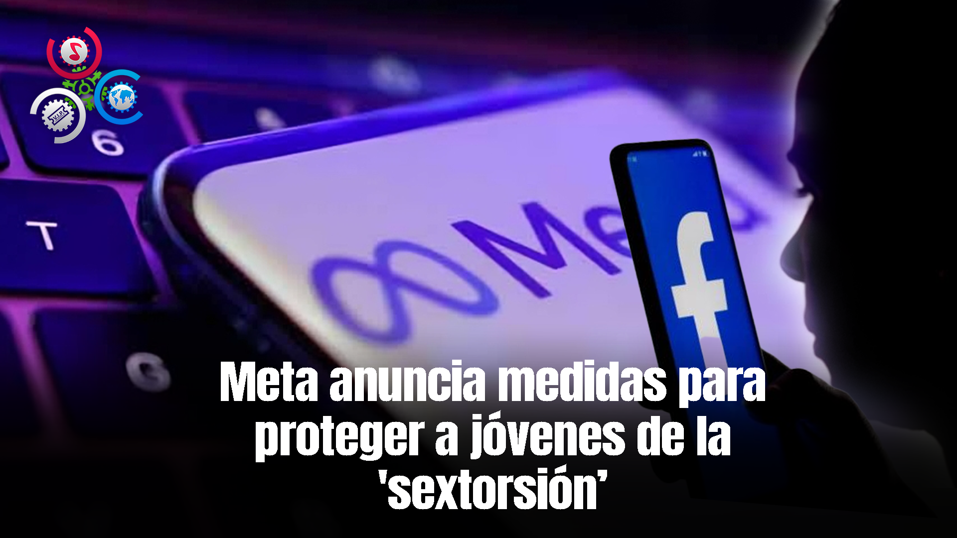 Meta Lanza Herramienta Para Proteger A Menores De Sextorsión