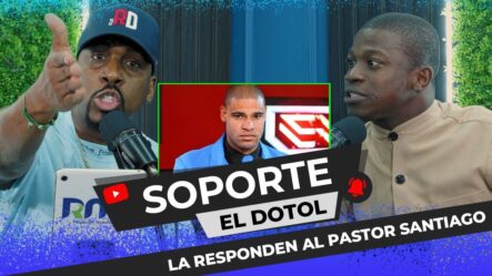 Soporte Y El Dotol Le Responden Al Pastor Santiago