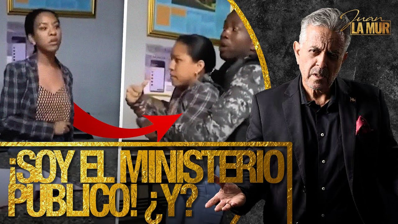 ¡SOY EL MINISTERIO PÚBLICO! ¿Y? (La Mur Reacciona Llamando Irresponsable A Fiscal De La Romana)