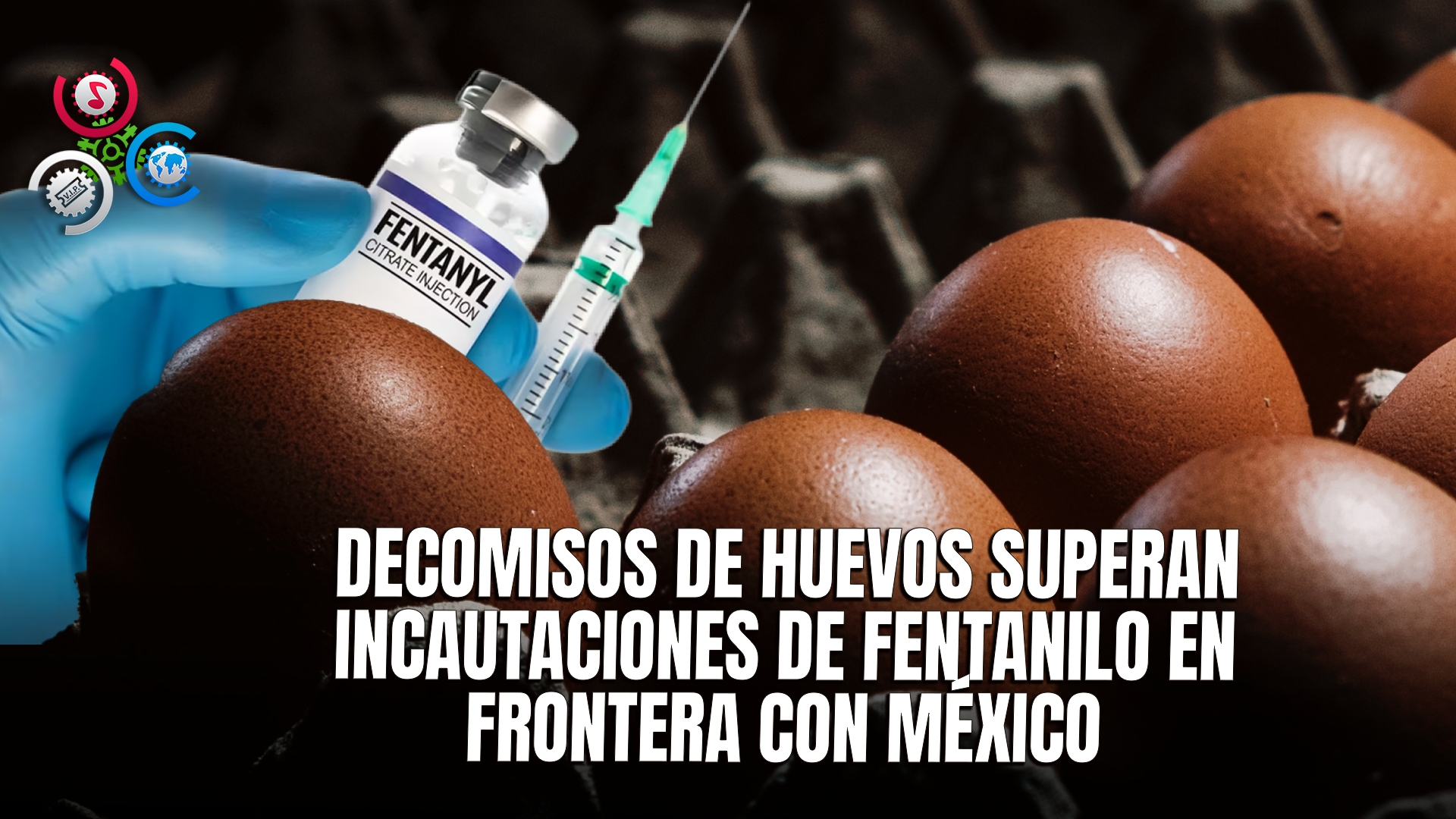 Contrabando De Huevos Supera Al De Fentanilo En La Frontera Entre EE. UU. Y México