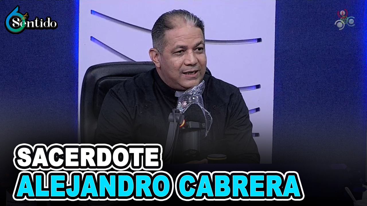 Sacerdote Alejandro Cabrera Parroquia San Ignacio De Loyola | 6to Sentido