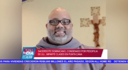 Sacerdote Dominicano Condenado Por Pedofilia Imparte Clases En Punta Cana