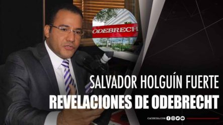 Salvador Holguín Fuerte Revelaciones De Odebrecht
