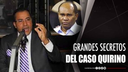 Salvador Holguín Revela Grandes Secretos Del Caso Quirino