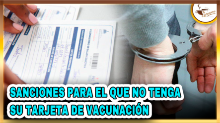 Eduardo Tavarez: Sanciones Para El Que No Tenga Su Tarjeta De Vacunación |Tu Mañana By Cachicha