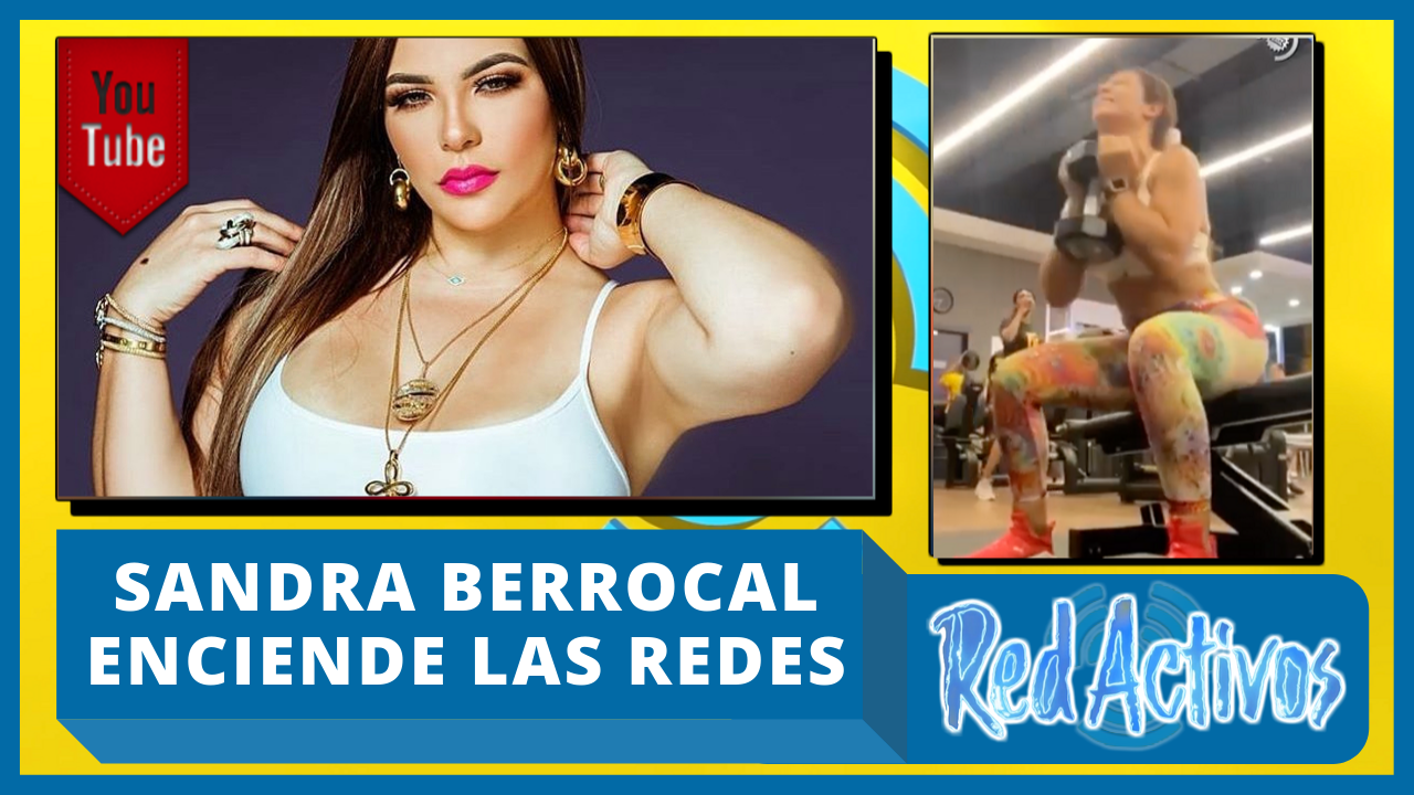 Sandra Berrocal Enciende Las Redes Sociales Con Su Rutina De Ejercicios
