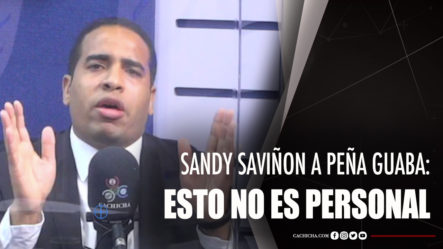 Sandy Saviñon A Peña Guaba: Esto No Es Personal