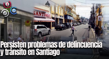 Persisten Problemas De Delincuencia Y Tránsito En Santiago