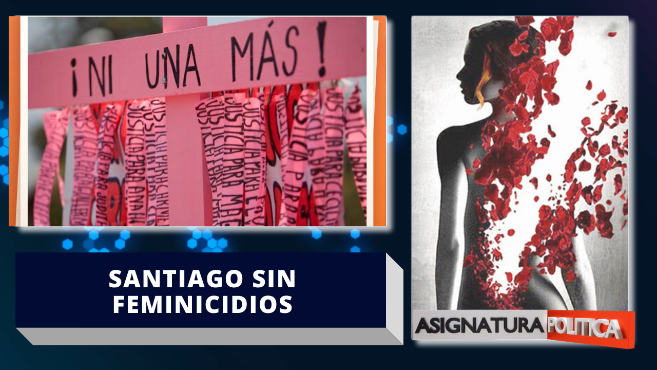 La Provincia De Santiago Se Convierte En La Única Provincia Sin Feminicidios Este Año