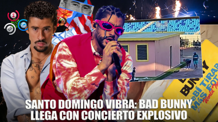 Santo Domingo Se Prepara Para La Llegada Explosiva De Bad Bunny