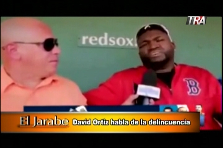 El Jarabe Con Zapete: David Ortiz Habla De La Delincuencia En República Dominicana