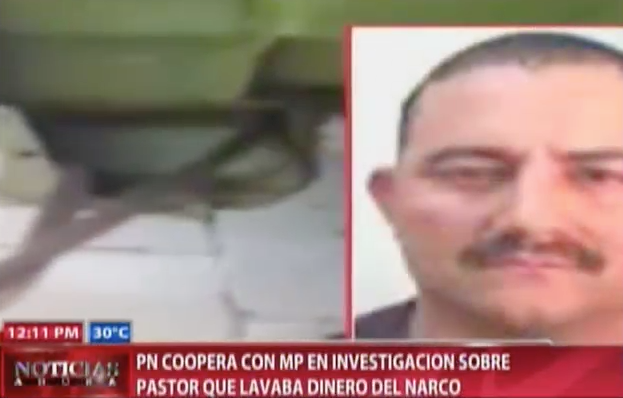 PN Coopera Con MP En Investigación Sobre Pastor Que Lavaba Dinero Del Narco #Video