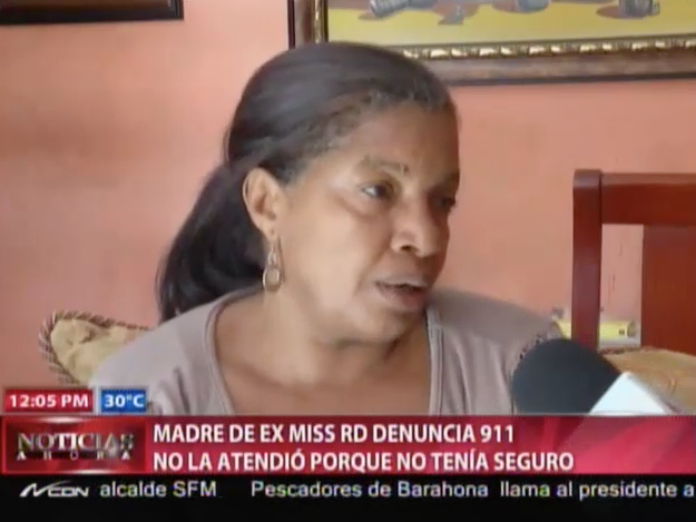 Madre De Ex Miss RD Denuncia 911 No La Atendió Porque No Tenia Seguro #Video
