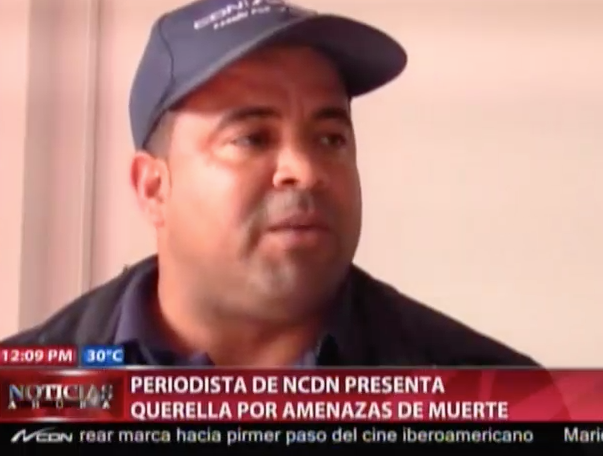 Periodista De NCDN Presenta Querella De Amenaza De Muerte #Video