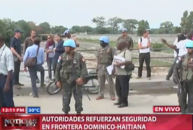 Autoridades Refuerzan Seguridad En Frontera Dominico-Haitiana #Video