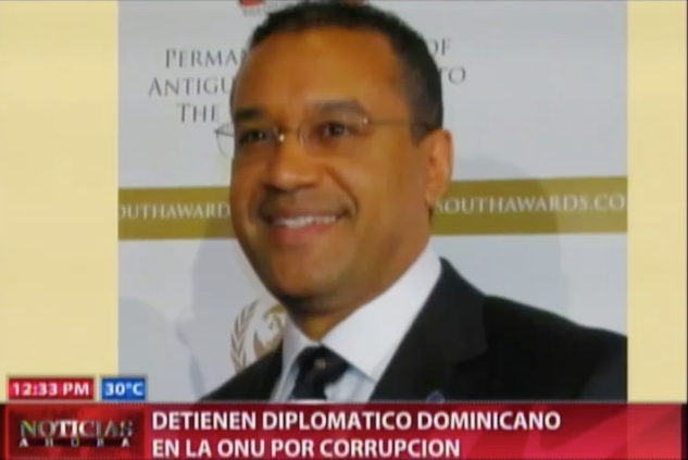 Detienen Diplomático Dominicano En La ONU Por Corrupción #Video