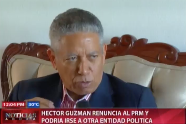 Hector Guzmán Renuncia Al PRM Y Podría Irse A Otra Entidad Política #Video