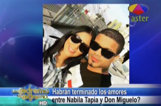 Farándula Extrema: Terminan Los Amores De Nabila Tapia Y Don Miguelo #Video
