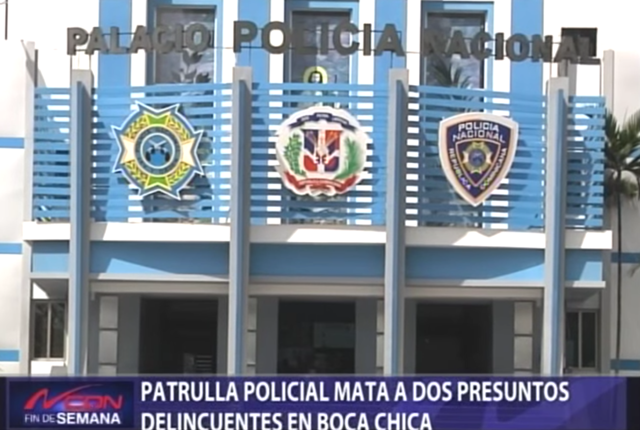 Patrulla Policial Mata A Dos Presuntos Delincuentes En Boca Chica