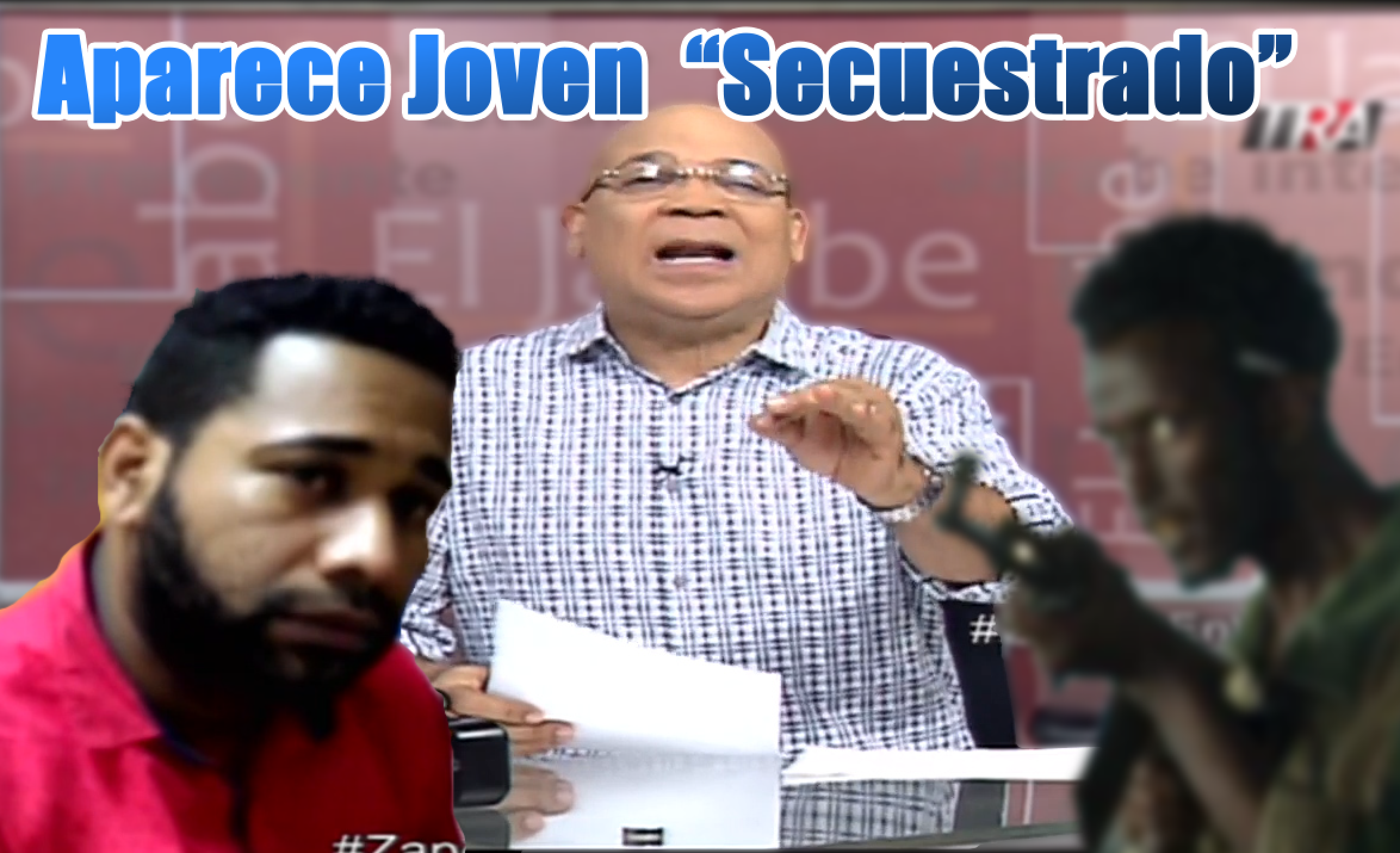 Marino Zapete: Aparece Joven “Secuestrado” Esta Es Su Versión