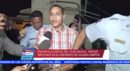 Envía A La Cárcel Del 15 De Azua Al Tercer Implicado En El Asesinato De Julissa Campos