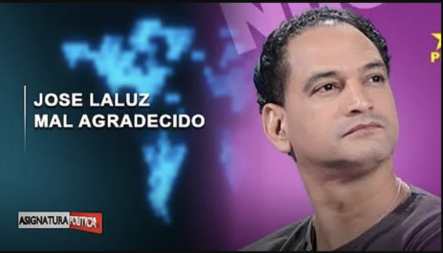 EN VIVO: Jose Laluz Mal Agradecido | Asignatura Política