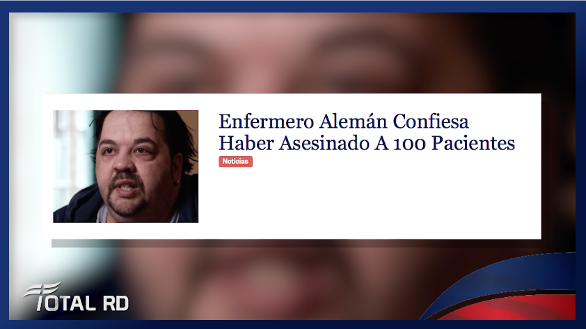 Resumen De Noticias: Enfermero Alemán Confiesa Haber Asesinado A 100 Pacientes – Total RD 30/10/018