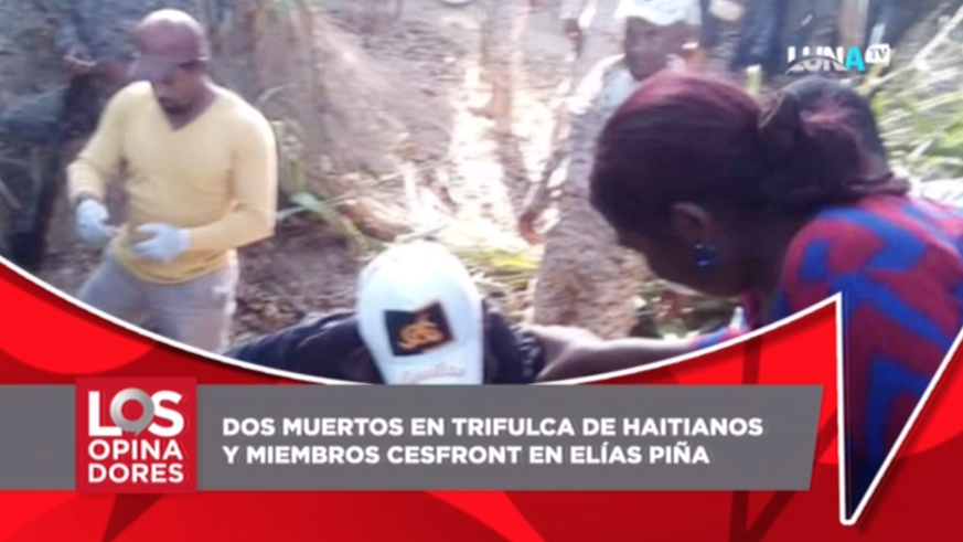 Un Miembro Del Cesfront Y Un Haitiano Mueren En Trifulca En Puesto Fronterizo Elías Piña
