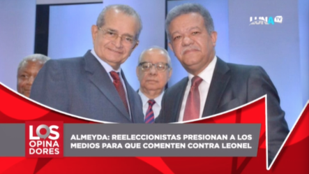 Almeyda: Reeleccionistas Presionan A Los Medios Para Que Comenten Contra Leonel