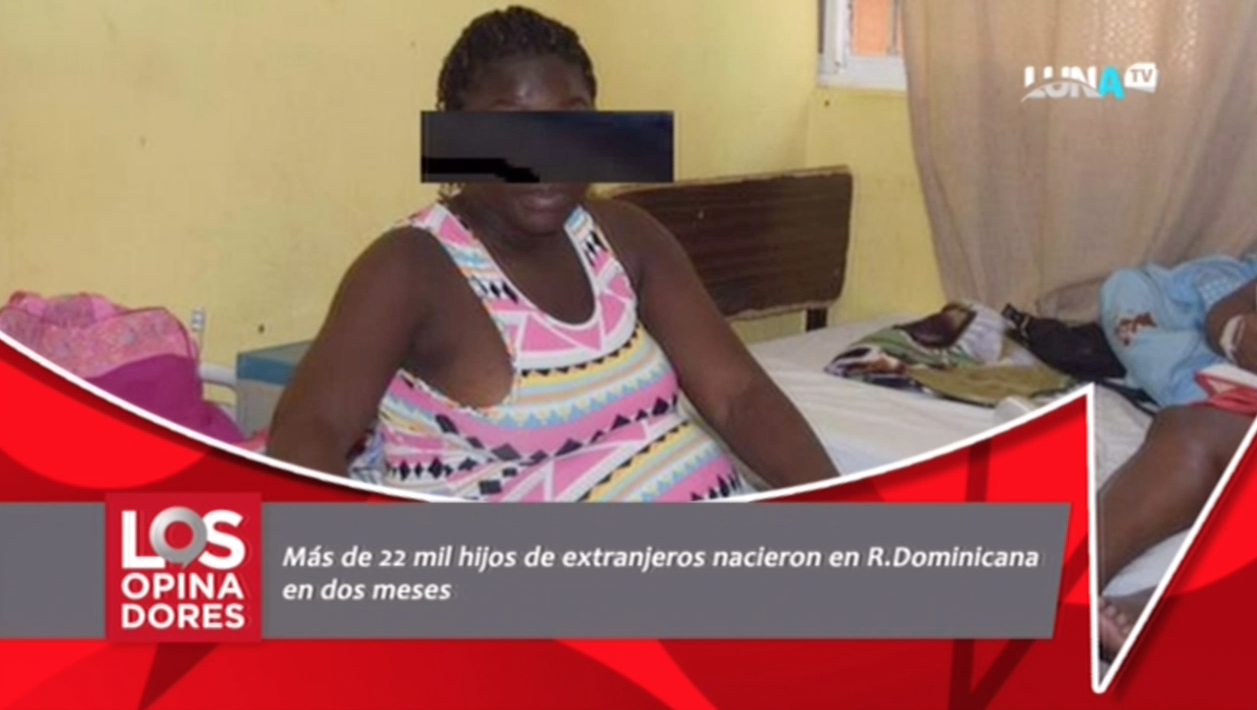 Más De 22 Mil Hijos De Extranjeros Nacieron R.Dominicana En Dos Meses