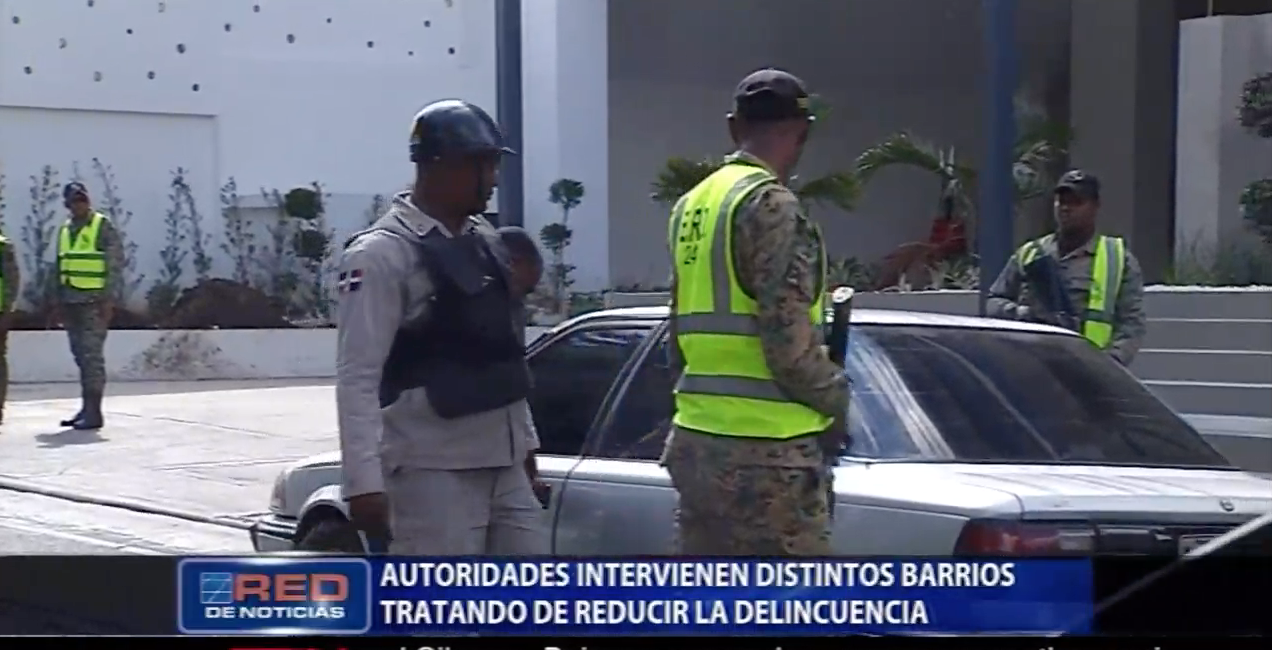 Autoridades Intervienen Distintos Barrios Tratando De Reducir La Delincuencia