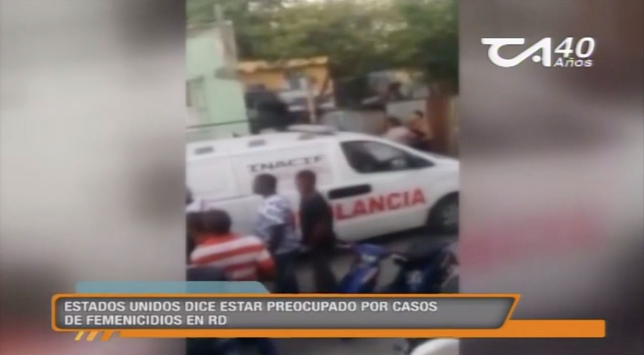 Estados Unidos Dice Estar Preocupado Por Casos De Feminicidios En RD