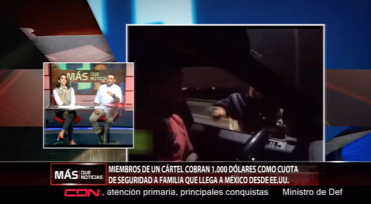 Miembros De Un Cártel Cobran Mil Dólares Como Cuota De Seguridad A Familias Que Llegan A Mexico Desde EEUU