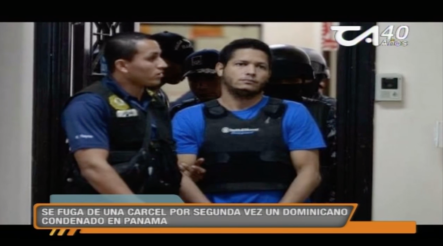 Se Fuga De Una Carcel Por Segunda Vez Un Dominicano Condenado En Panama